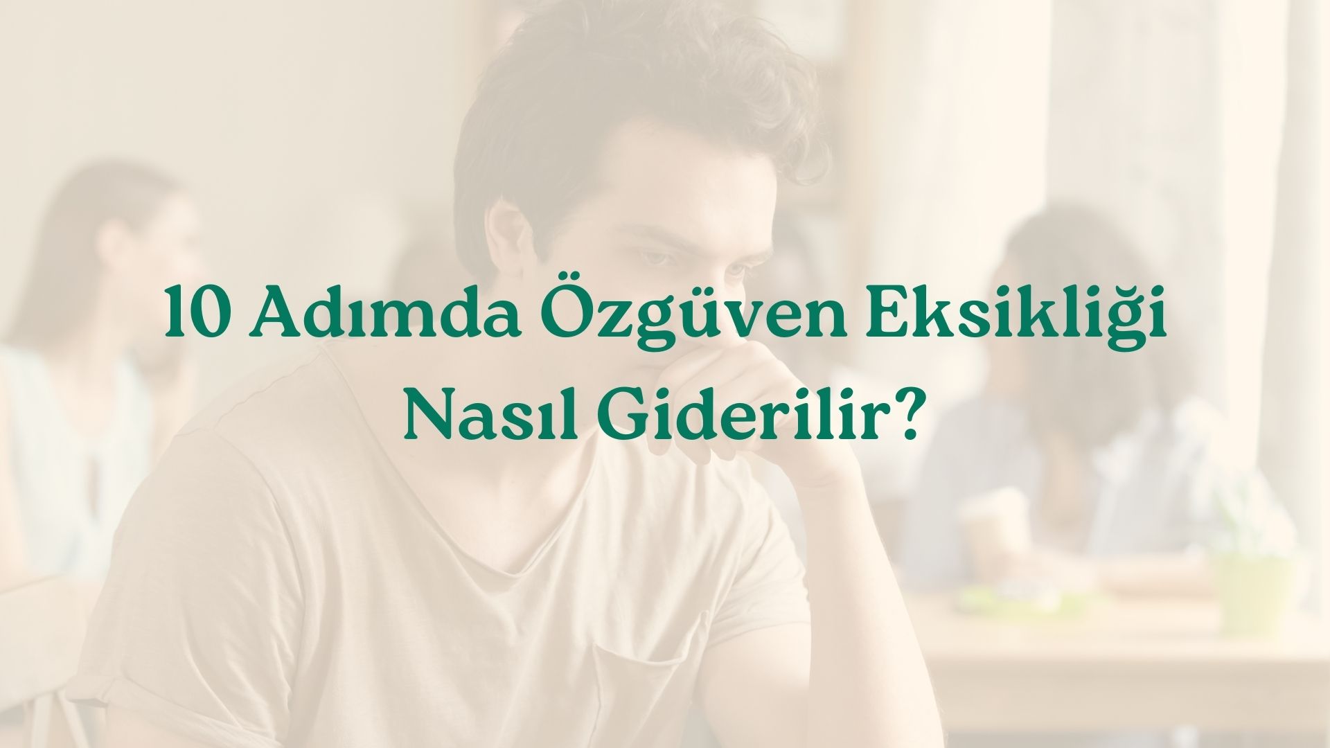 Özgüven Eksikliği Nasıl Giderilir?