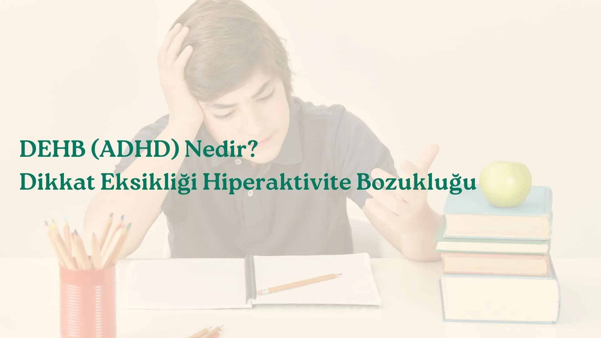 DEHB (ADHD) Nedir? Dikkat Eksikliği Hiperaktivite Bozukluğu
