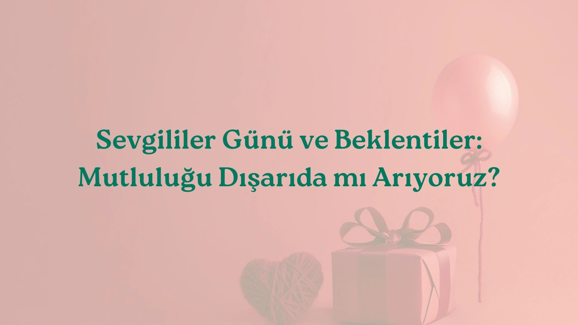Sevgililer Günü Psikolojisi